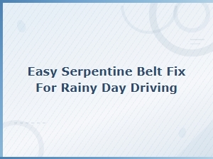 Easy Serpentine Belt Fix for Rainy Day Driving